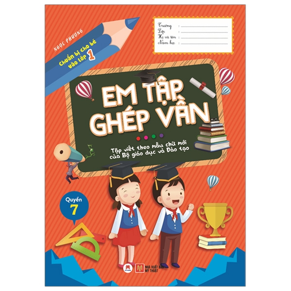 Chuẩn Bị Cho Bé Vào Lớp 1 - Em Tập Ghép Vần - Quyển 7 (Tái Bản 2020)