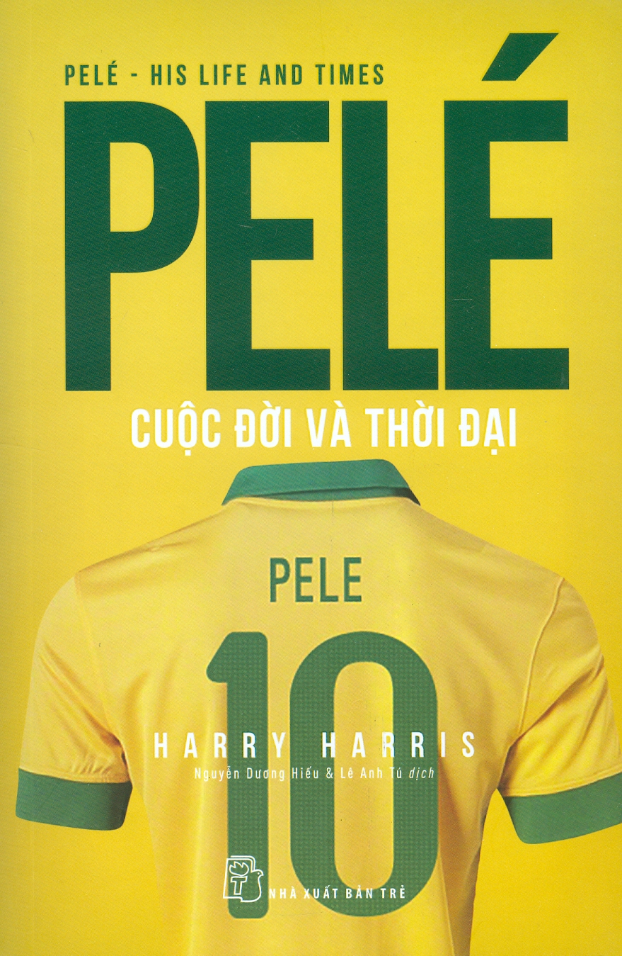 PELÉ Cuộc Đời Và Thời Đại