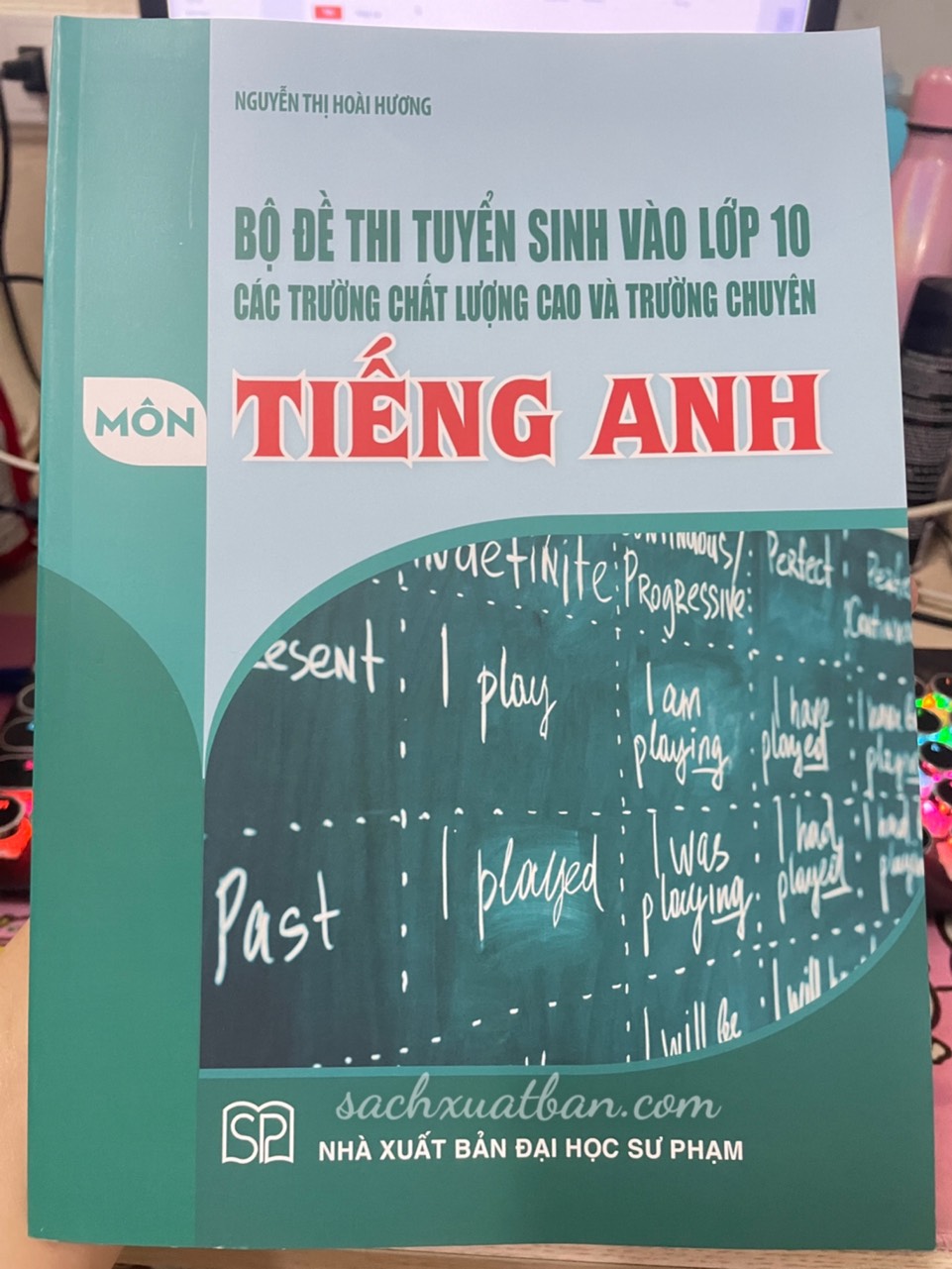 Sách Bộ đề thi tuyển sinh vào lớp 10 các trường chất lượng cao và trường chuyên môn Tiếng Anh