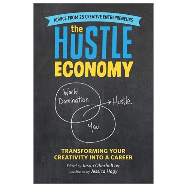 The Hustle Economy: Transforming Your Creativity Into A Career