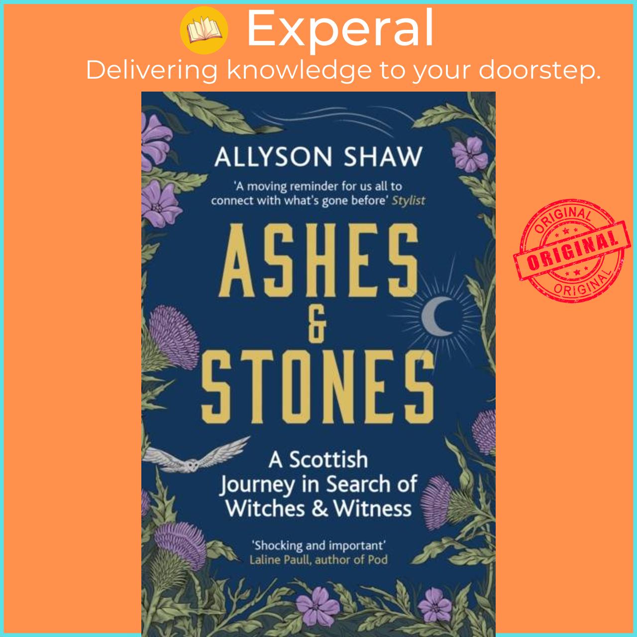 Sách - Ashes and Stones - A Scottish Journey in Search of Witches and Witness by Allyson Shaw (UK edition, paperback)