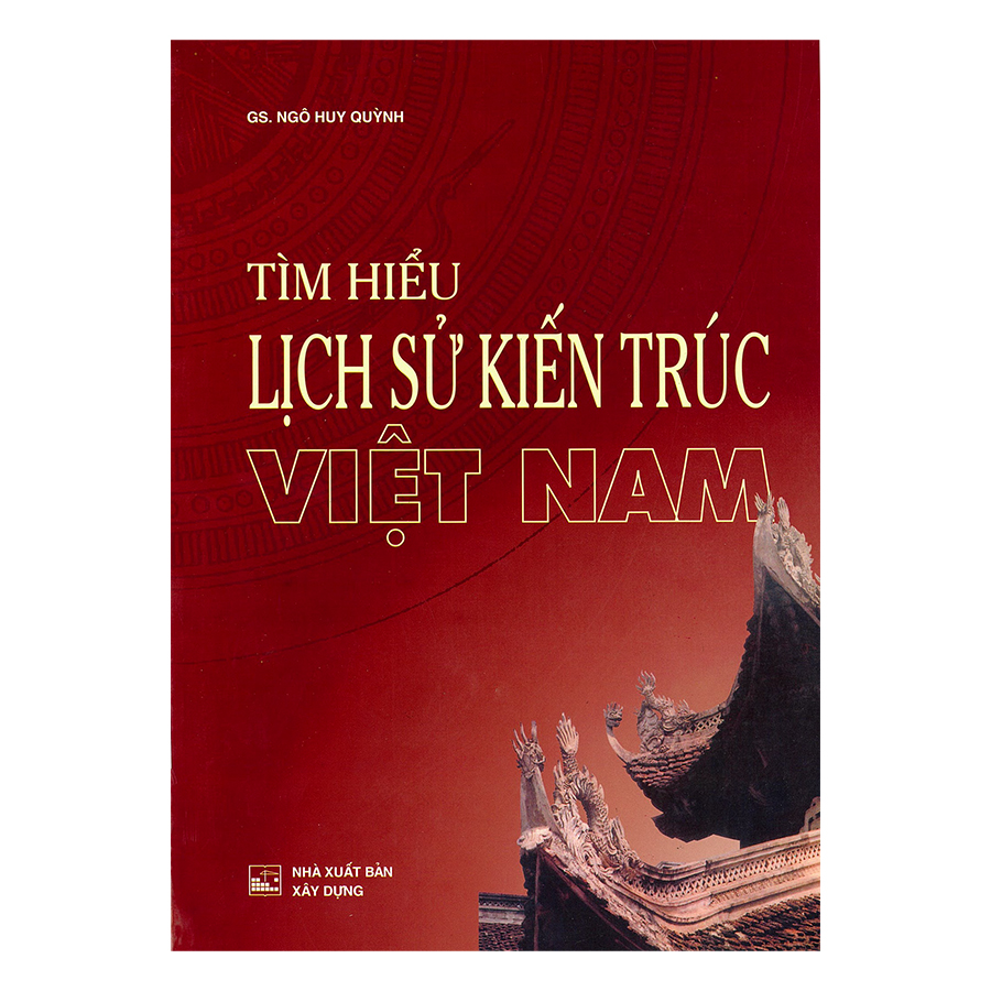 Tìm Hiểu Lịch Sử Kiến Trúc Việt Nam