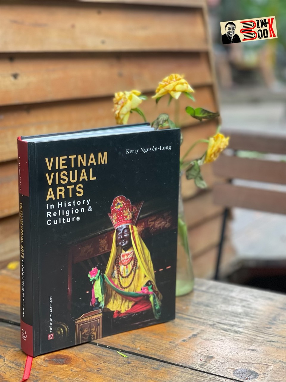 VIETNAM VISUAL ARTS IN HISTORY, RELIGION & CULTURE - Kerry Nguyễn-Long - NXB Thế Giới