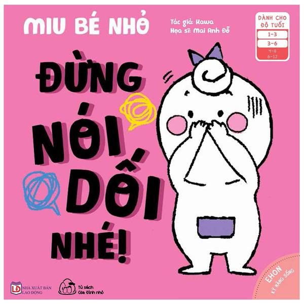 Ehon Kĩ Năng Sống - Miu Bé Nhỏ - Đừng Nói Dối Nhé! (Từ 1 - 6 Tuổi)