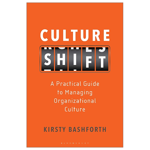 Culture Shift: A Practical Guide To Managing Organizational Culture