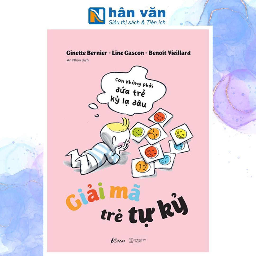Giải Mã Trẻ Tự Kỷ - Con Không Phải Đứa Trẻ Kỳ Lạ Đâu