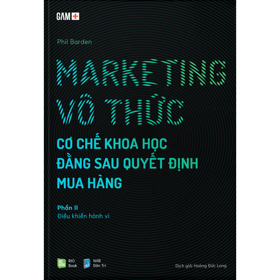 Marketing Vô Thức - Cơ Chế Khoa Học Đằng Sau Quyết Định Mua Hàng (Gồm 2 Phần)