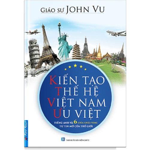Combo 4 cuốn Giáo Sư John Vu: Bước Ra Thế Giới + Kết Nối + Khởi Hành + Kiến Tạo Thế Hệ Việt Nam Ưu Việt