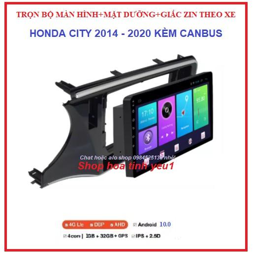 Combo Màn hình DVD Android 10 INkèm Mặt dưỡng  có dây giắc và Canbus theo xe HONDA CITY đời 2014-2020