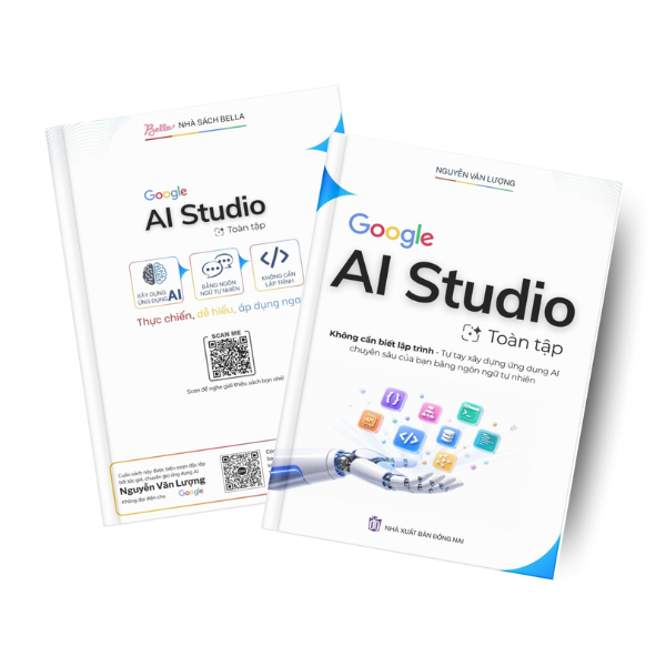 Sách - Google AI Studio Toàn Tập - Không Cần Biết Lập Trình Tự Tay Xây Dựng Ứng Dụng Chuyên Sâu Của Bạn Bằng Ngôn Ngữ Tự Nhiên - Nguyễn Văn Lượng