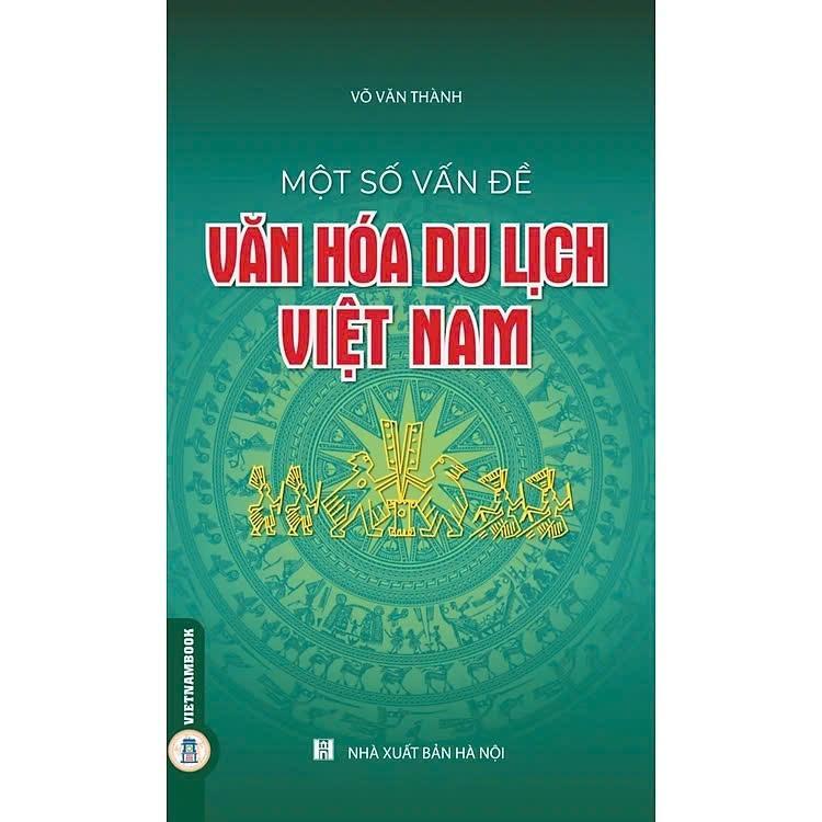 Sách - Một Số Vấn Đề Về Văn Hóa Du Lịch Việt Nam - Võ Văn Thành - VIETNAMBOOK