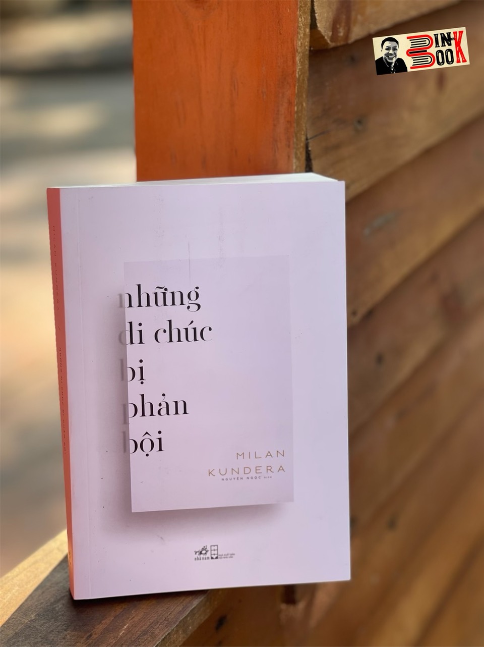 NHỮNG DI CHÚC BỊ PHẢN BỘI - Milan Kundera – Nguyên Ngọc dịch - Nhã Nam