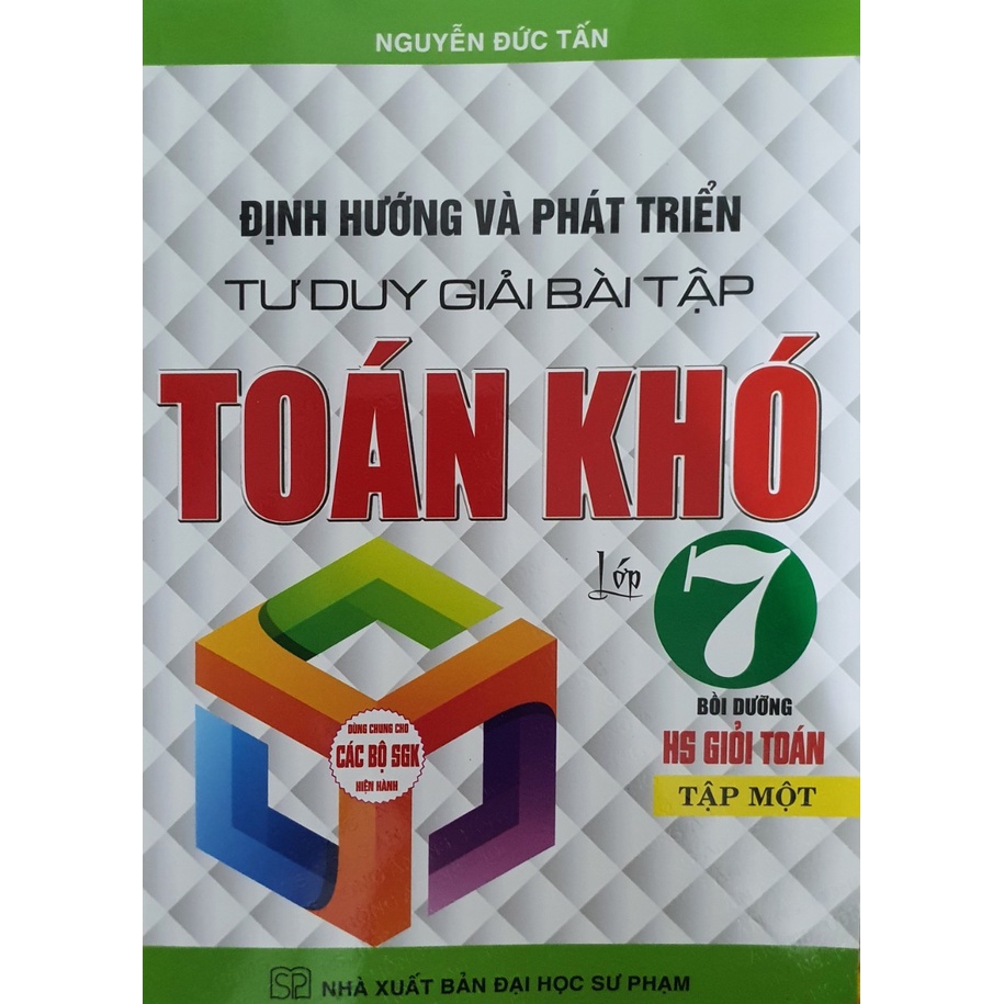 Sách - Định Hướng Và Phát Triển Tư Duy Giải Bài Tập Toán Khó Lớp 7 Tập 1