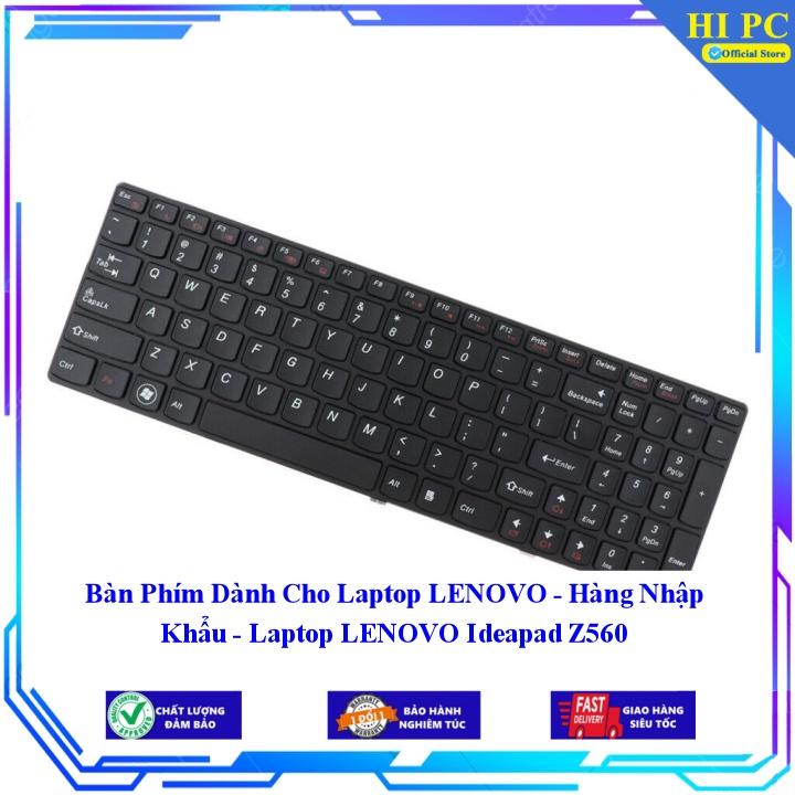 Bàn Phím Dành Cho Laptop LENOVO - Laptop LENOVO Ideapad Z560 - Phím Zin - Hàng Nhập Khẩu