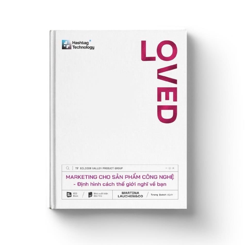 Sách LOVED - Marketing Cho Sản Phẩm Công Nghệ - Định Hình Cách Thế Giới Nghĩ Về Bạn  - Bản Quyền