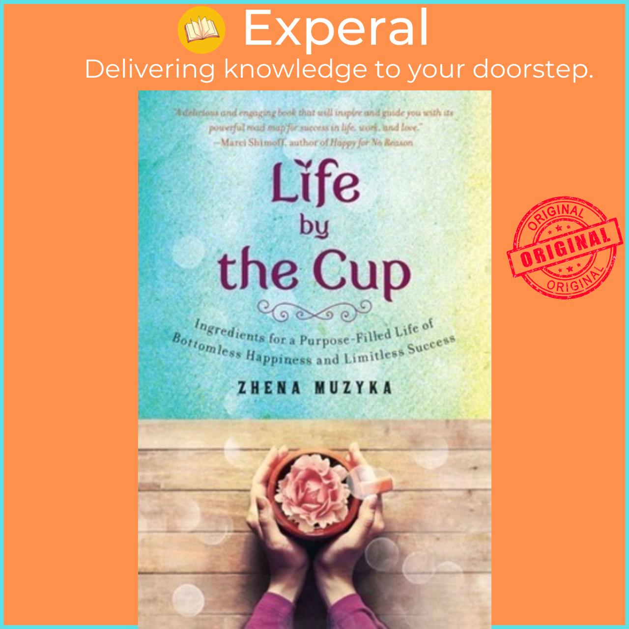 Sách - Life by the Cup : Inspiration for a Purpose-Filled Life by Zhena Muzyka
