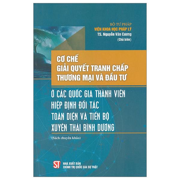 Cơ Chế Giải Quyết Tranh Chấp Thương Mại Và Đầu Tư Ở Các Quốc Gia Thành Viên Hiệp Định Đối Tác Toàn Diện Và Tiến Bộ Xuyên Thái Bình Dương