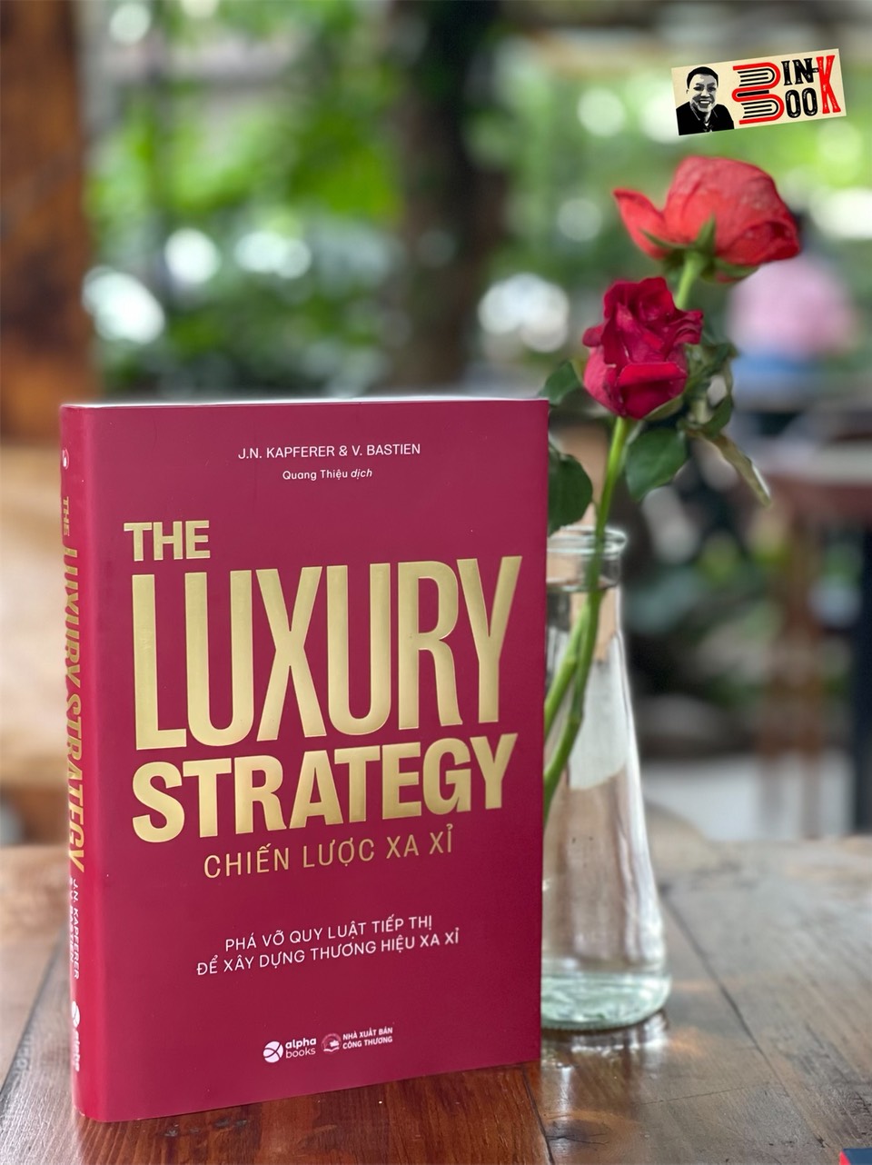 THE LUXURY STRATEGY: Chiến lược xa xỉ - Phá vỡ quy luật tiếp thị để xây dựng thương hiệu xa xỉ – Jean-Noël Kapferer, Vincent Bastie – Quang Thiệu dịch - Alpha Books