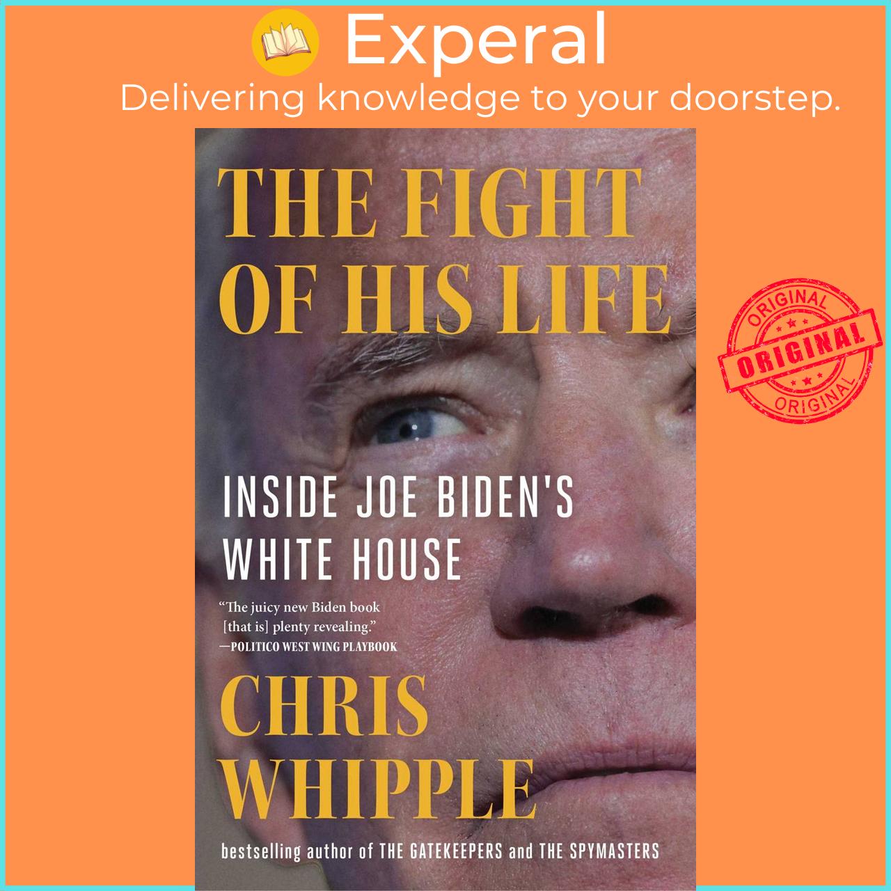 Sách - The Fight of His Life - Inside Joe Biden's White House by Chris Whipple (UK edition, paperback)