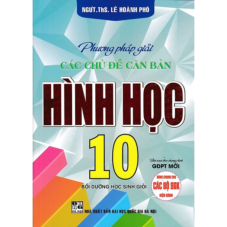 PHƯƠNG PHÁP GIẢI CÁC CHỦ ĐỀ CĂN BẢN HÌNH HỌC 10
