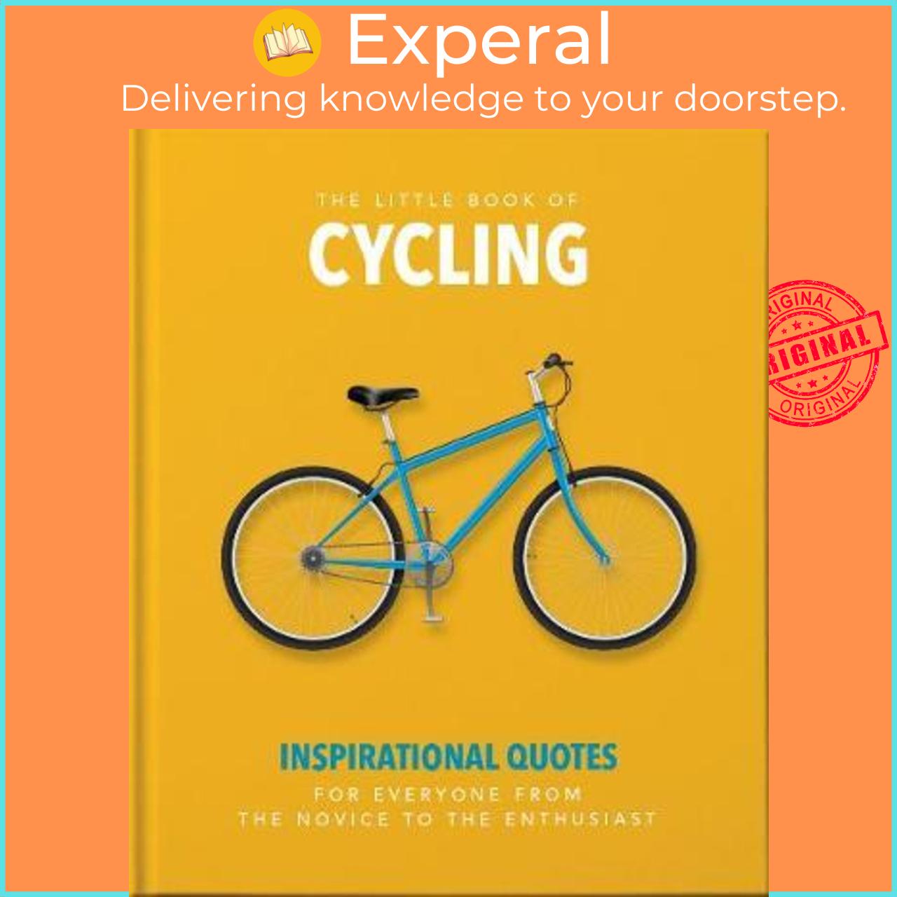 Sách - The Little Book of Cycling : Inspirational Quotes for Everyone, From the by Orange Hippo!