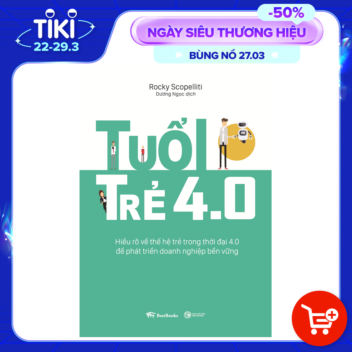 Tuổi Trẻ 4.0: Hiểu Rõ Về Thế Hệ Trẻ Trong Thời Đại 4.0 Để Phát Triển Doanh Nghiệp Bền Vững