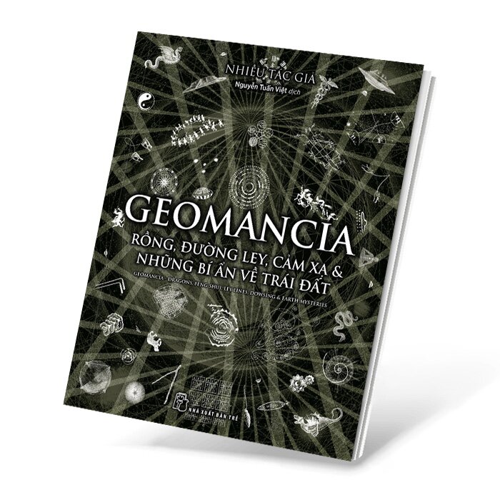 GEOMANCIA - RỒNG, ĐƯỜNG LEY, CẢM XẠ & NHỮNG BÍ ẨN VỀ TRÁI ĐẤT