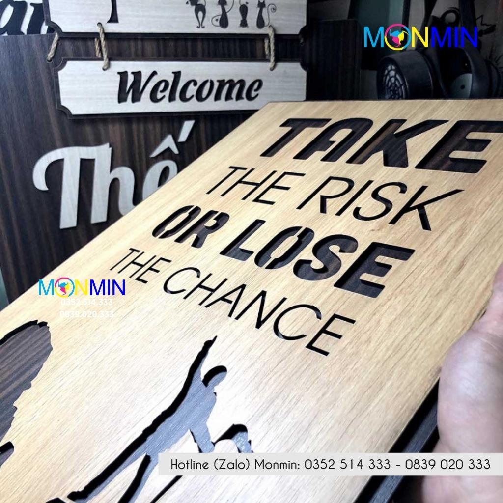 Tranh gỗ slogan tạo động lực Monmin M074 - Take The Risk Or Lose The Chance