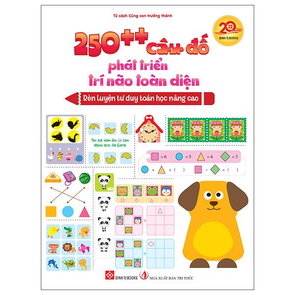 Sách - 250++ Câu Đố Phát Triển Trí Não Toàn Diện - Rèn Luyện Tư Duy Toán Học Nâng Cao