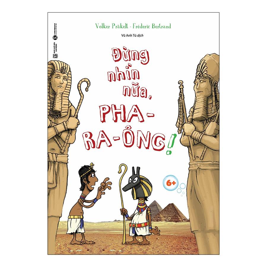 Sách - Đừng nhìn nữa, Pha-ra-ông! 6+