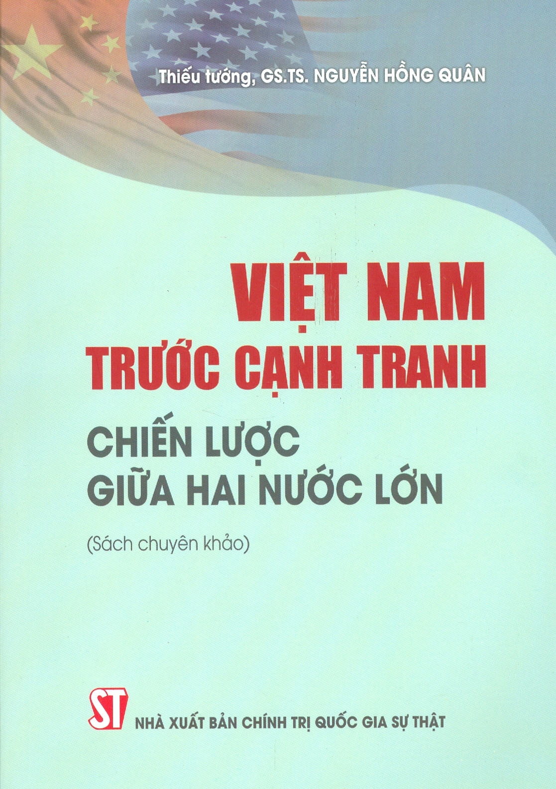 VIỆT NAM Trước Cạnh Tranh Chiến Lược Giữa Hai Nước Lớn (Sách chuyên khảo)