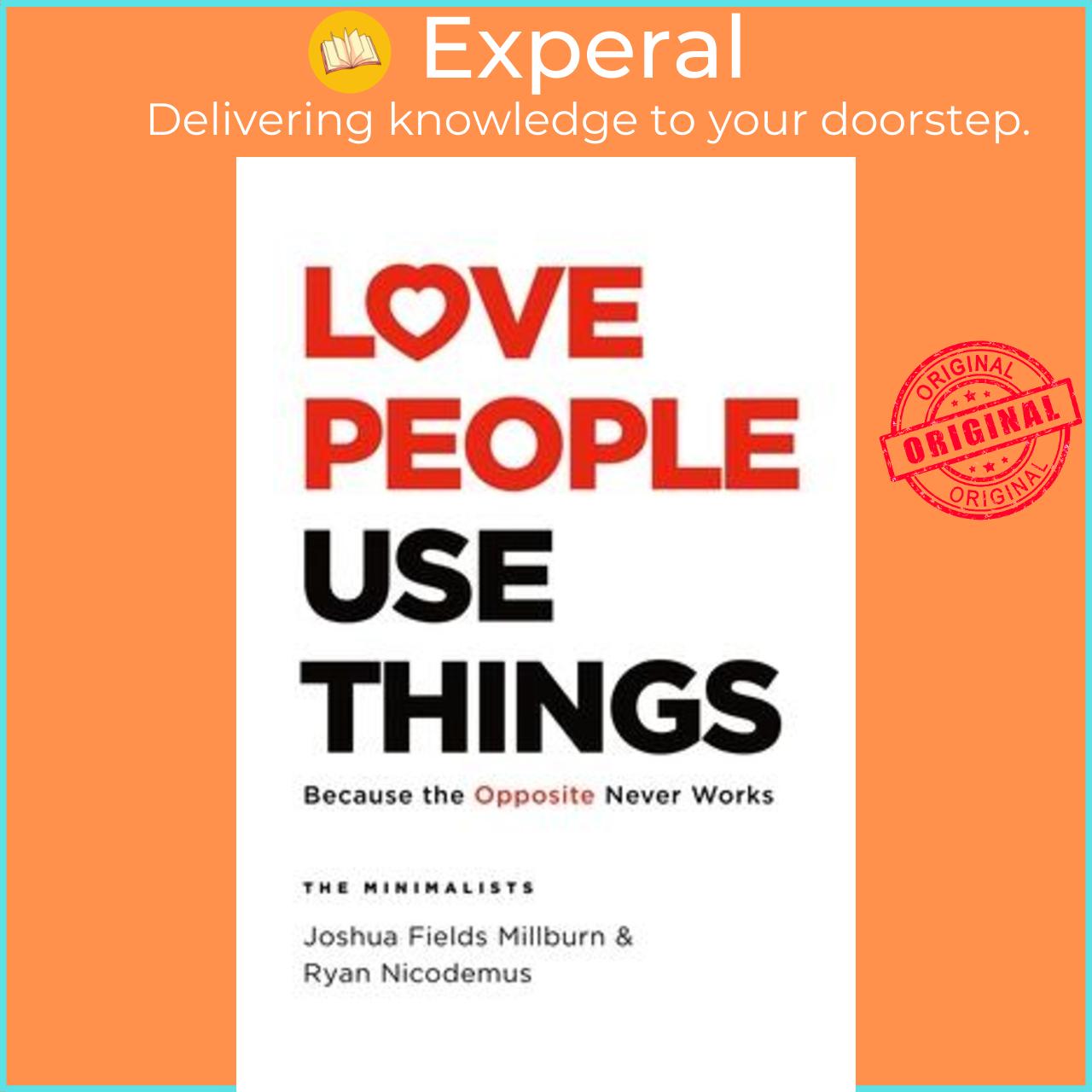 Sách - Love People, Use Things : Because the Opposite N by Joshua Fields Millburn Ryan Nicodemus