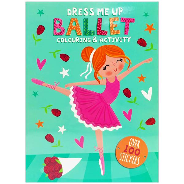 Dress Me Up: Ballerinas - Colouring &amp; Activity