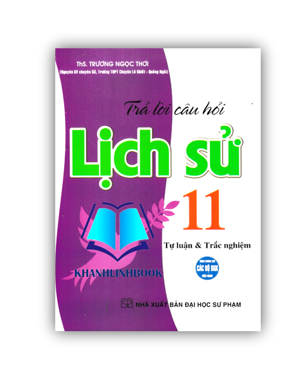 Sách - Trả Lời Câu Hỏi Lịch Sử 11 - Tự Luận Và Trắc Nghiệm