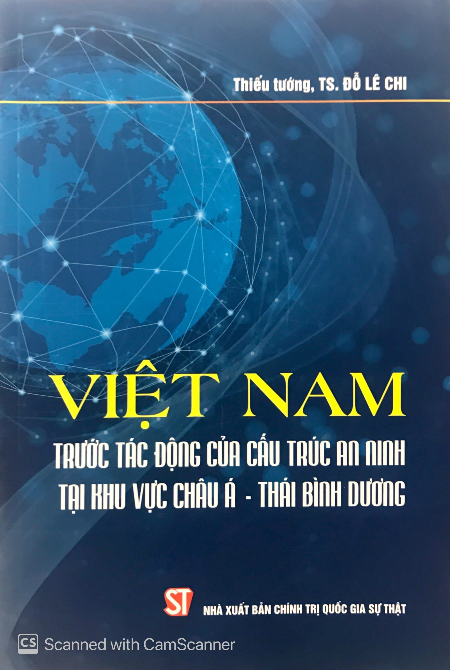 Việt Nam Trước Tác Động Của Cấu Trúc An Ninh Tại Khu Vực Châu Á - Thái Bình Dương - Thiếu Tướng, TS. Đỗ Lê Chi - (bìa mềm)