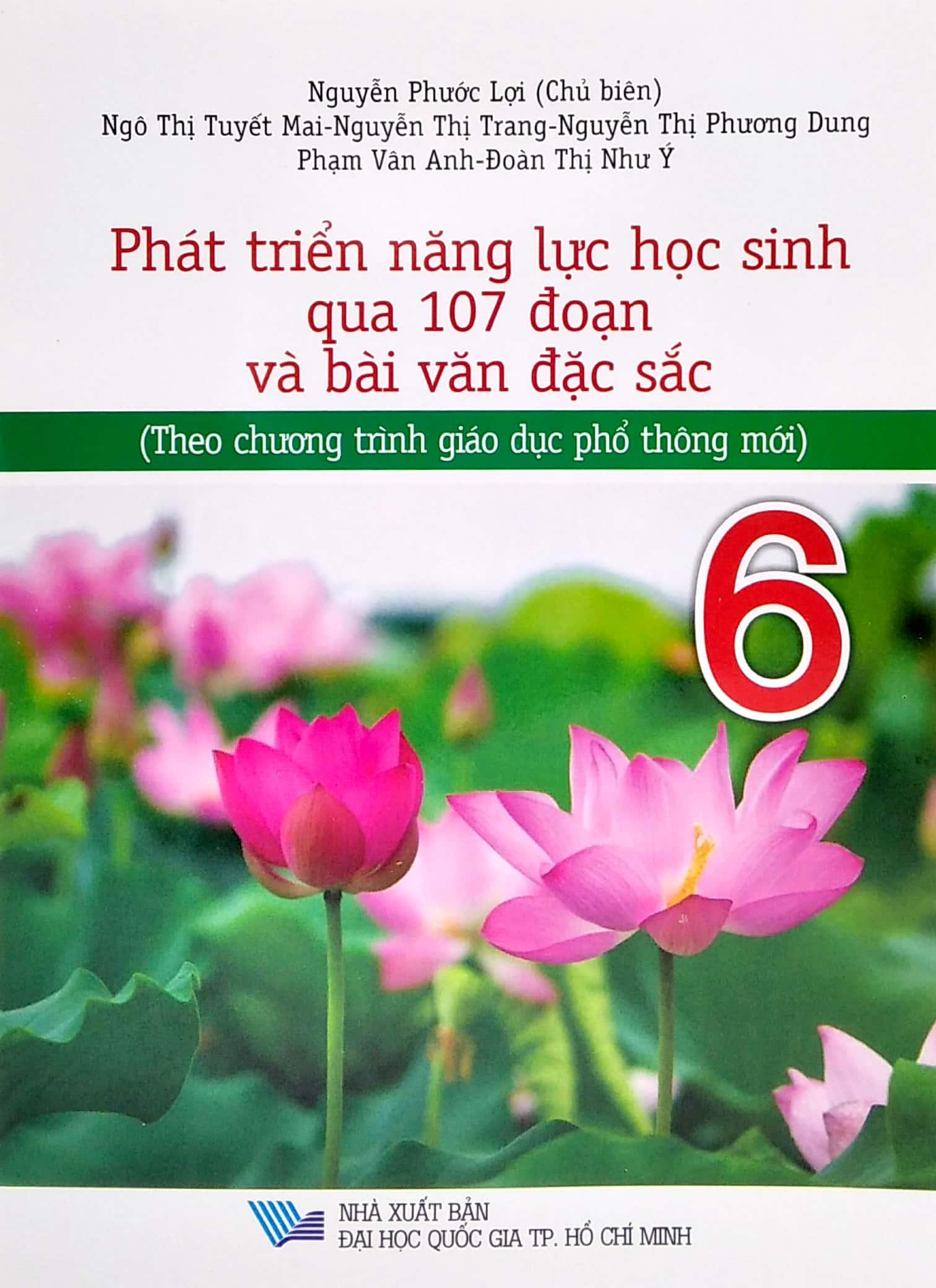 Phát Triển Năng Lực Học Sinh Qua 107 Đoạn Và Bài Văn Đặc Sắc 6 - Theo Chương Trình Giáo Dục Phổ Thông Mới
