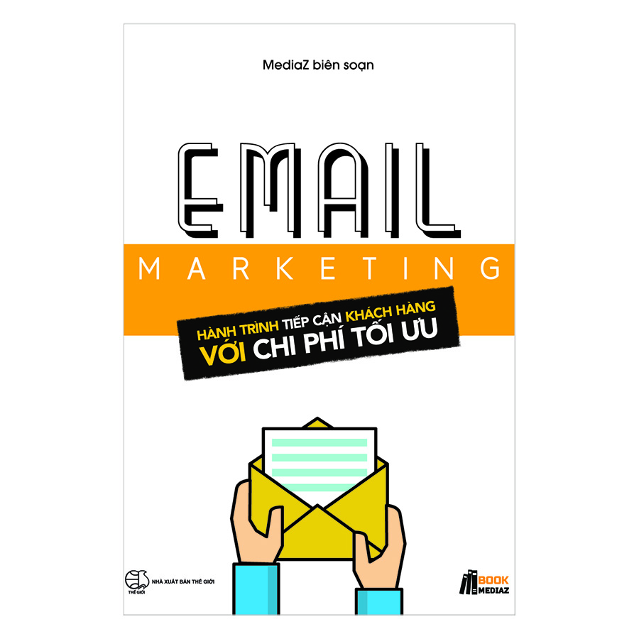 Email Marketing - Hành Trình Tiếp Cận Khách Hàng Với Chi Phí Tối Ưu (Tái Bản)