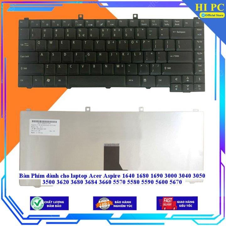 Bàn Phím dành cho laptop Acer Aspire 1640 1680 1690 3000 3040 3050 3500 3620 3680 3684 3660 5570 5580 5590 5600 5670 - Hàng Nhập Khẩu