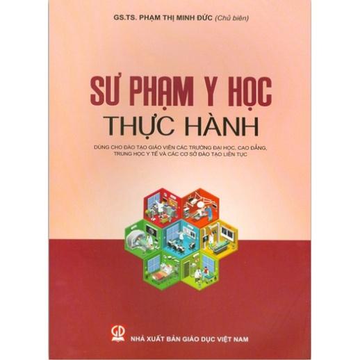 Sách - Sư Phạm Y Học Thực Hành (Dùng Cho Đào Tạo Giáo Viên Các Trường Đại Học, Cao Đẳng, Trung Học Y Tế Và Các Cơ Sở)