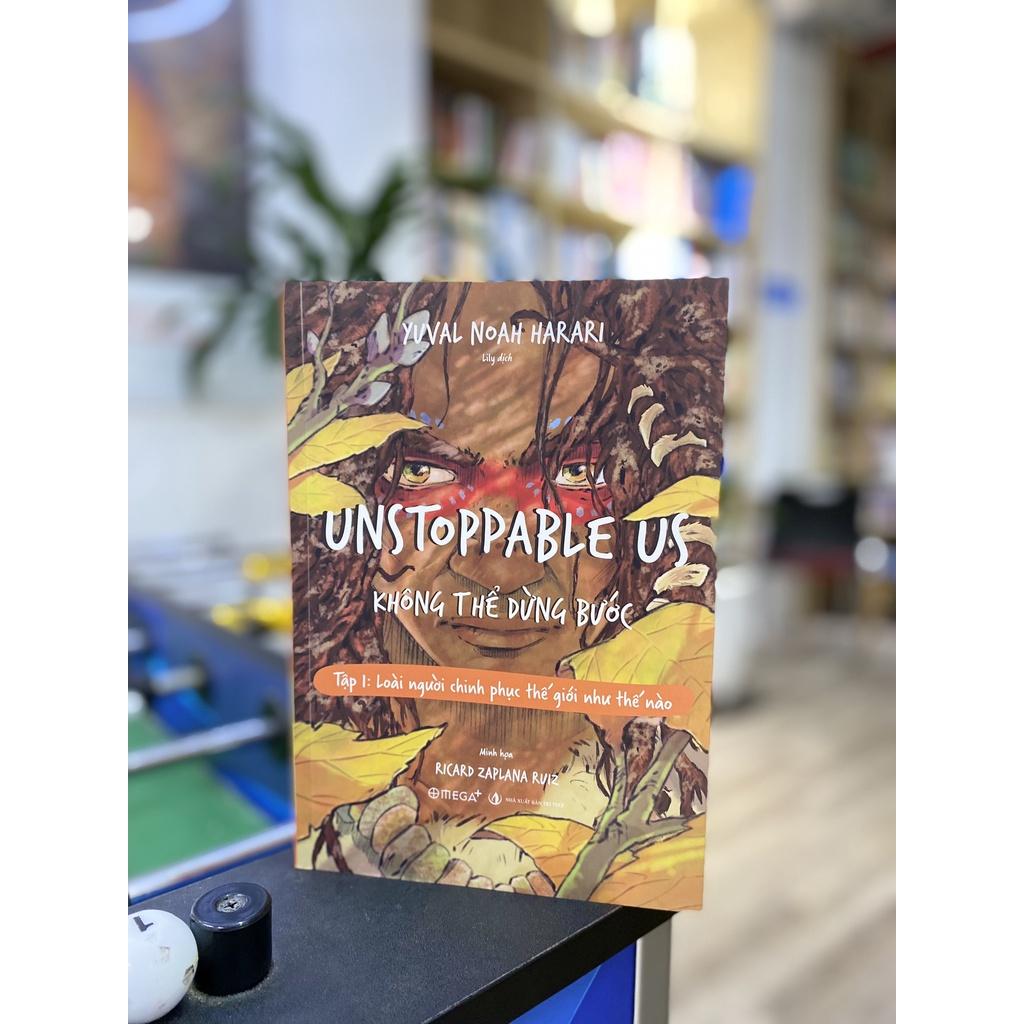 Sách Unstoppable Us – Không Thể Dừng Bước - Tập 1: Loài Người Chinh Phục Thế Giới Như Thế Nào - Alphabooks - BẢN QUYỀN