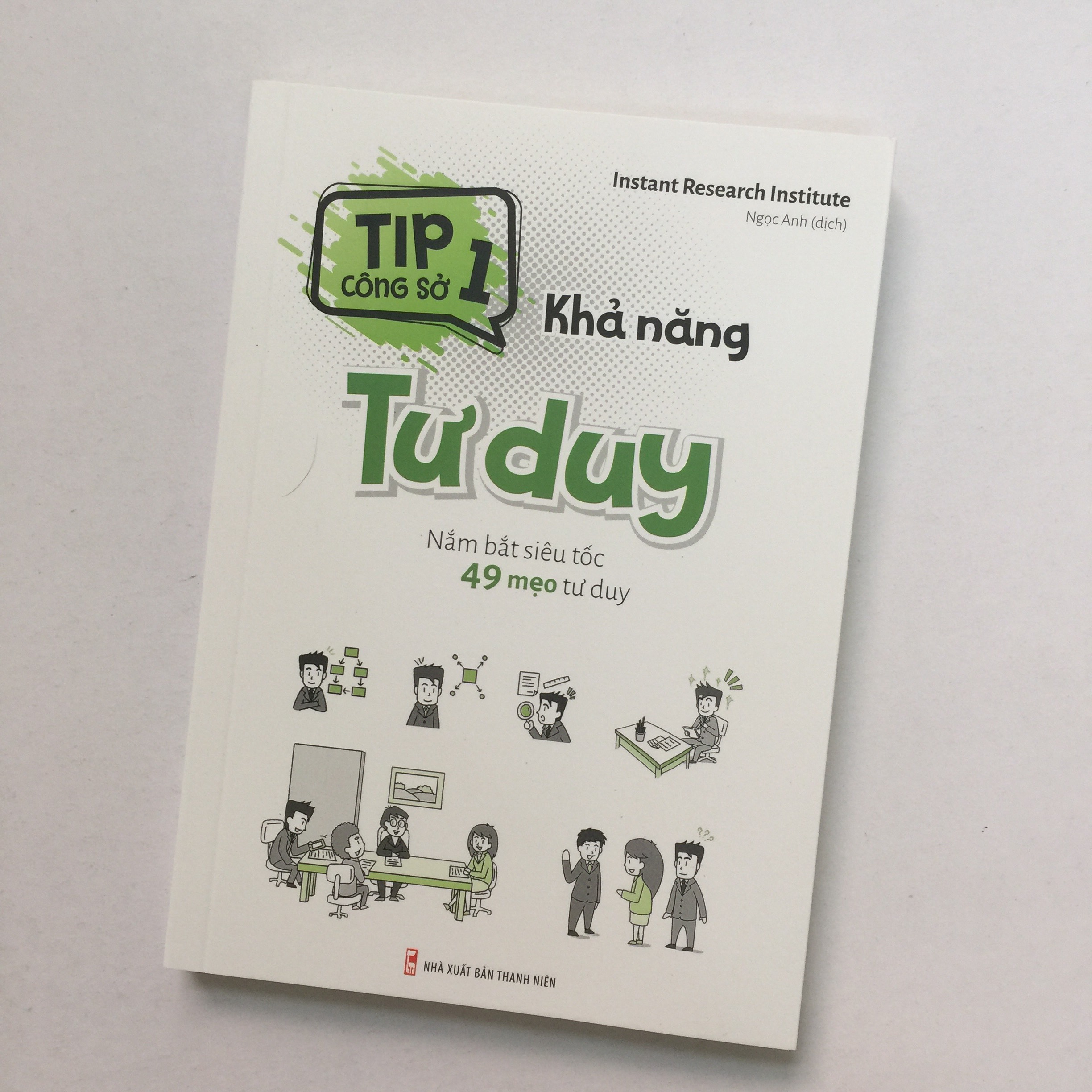 Sách tư duy kỹ năng sống - Tip Công Sở 1 - Khả Năng Tư Duy – Nắm Bắt Siêu Tốc 49 Mẹo Tư Duy