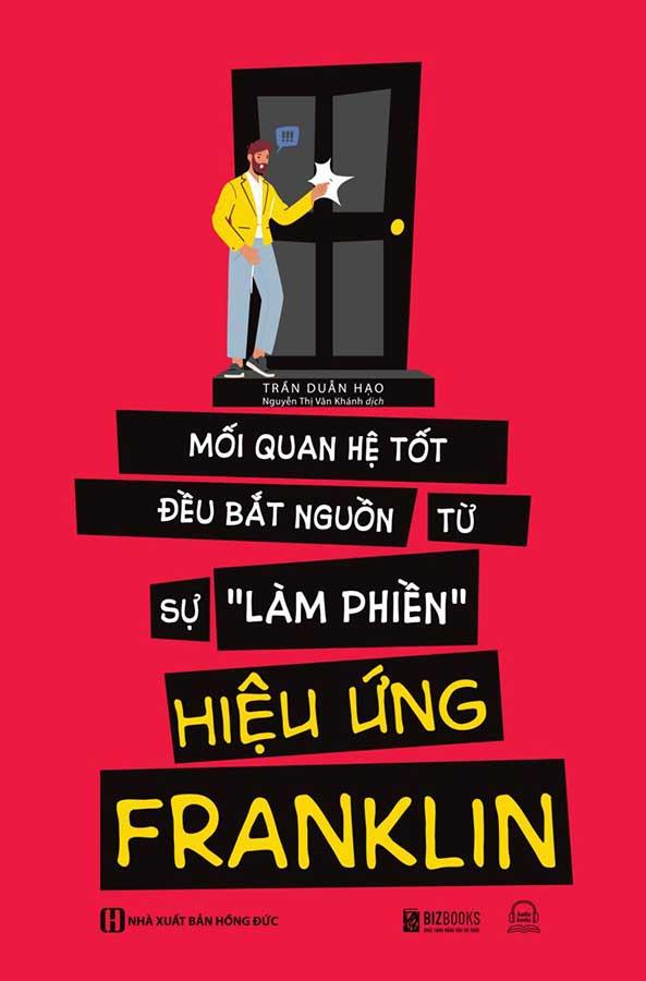 Hiệu Ứng Franklin - Mối Quan Hệ Tốt Đều Bắt Nguồn Từ Sự "Làm Phiền"