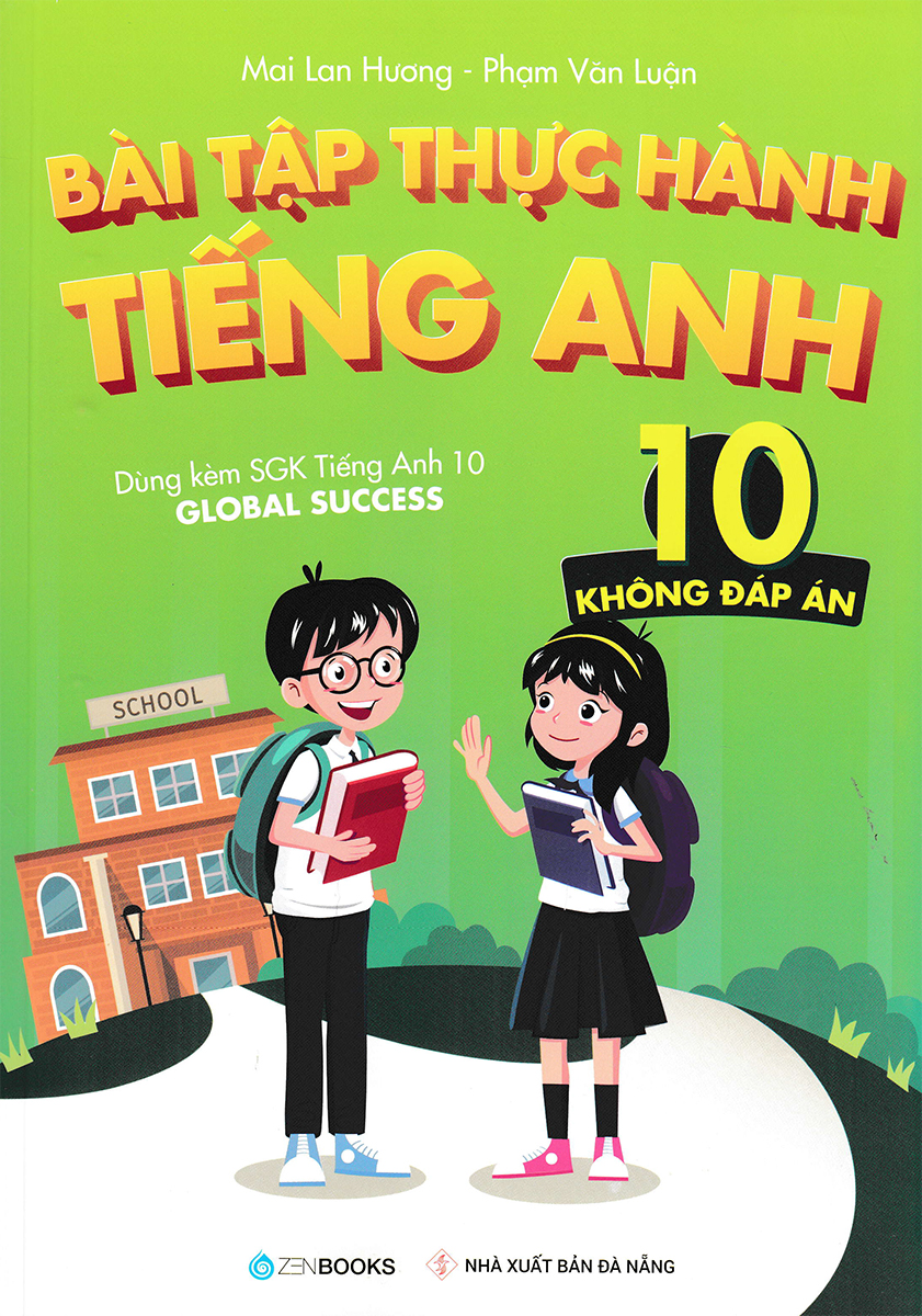 Bài Tập Thực Hành Tiếng Anh 10 - Dùng Kèm SGK Tiếng Anh 10 Global Success _ZEN
