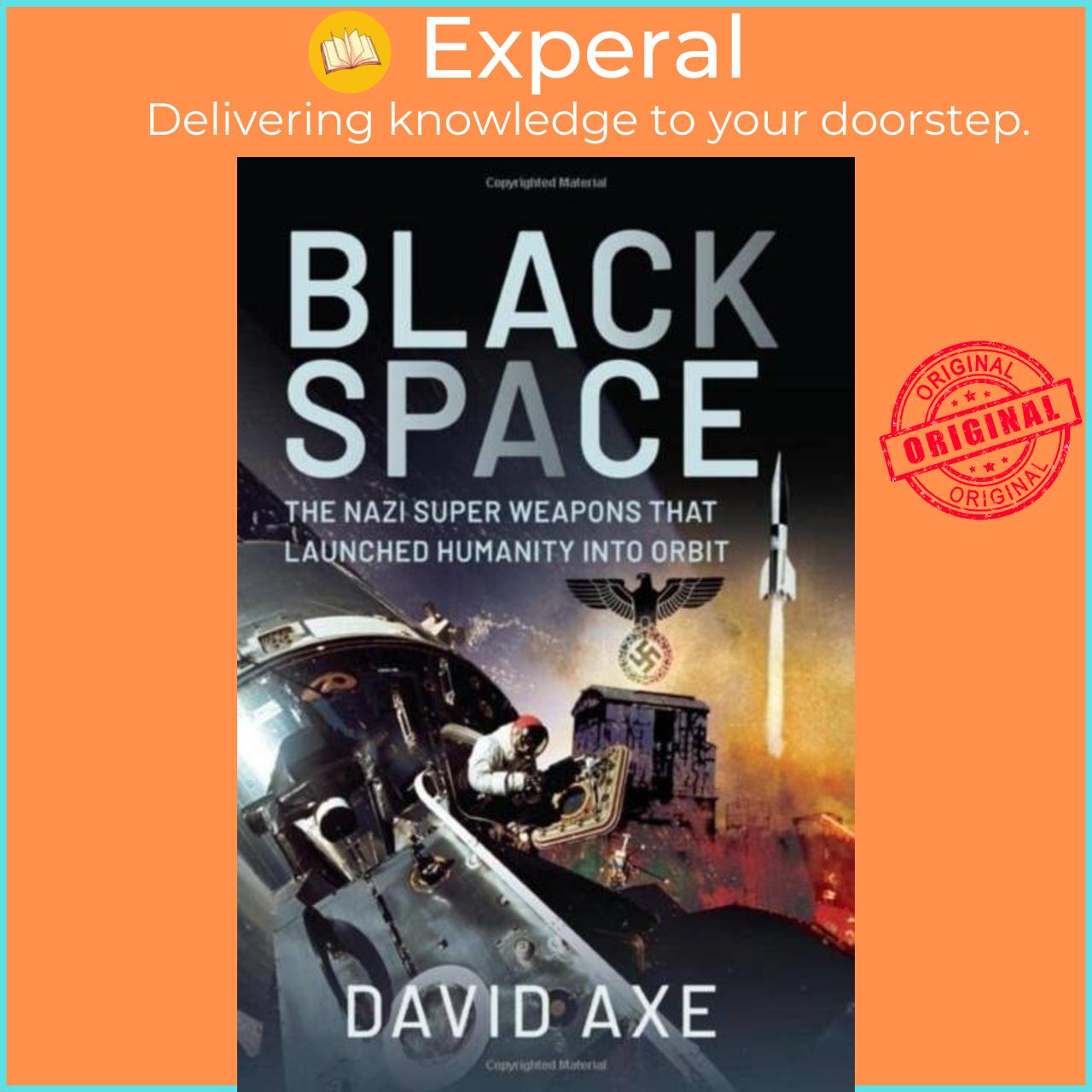 Sách - Black Space - The Nazi Supers That Launched Humanity Into Orbit by David Axe (UK edition, hardcover)