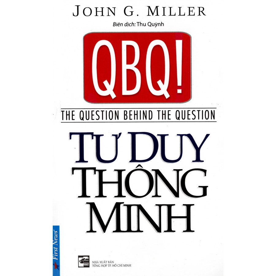 Sách tư duy :  QBQ! Tư Duy Thông Minh - First News