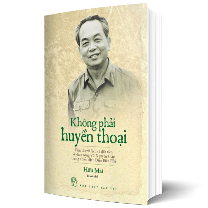 Không Phải Huyền Thoại - Tiểu Thuyết Lịch Sử Đầu Tiên Về Đại Tướng Võ Nguyên Giáp