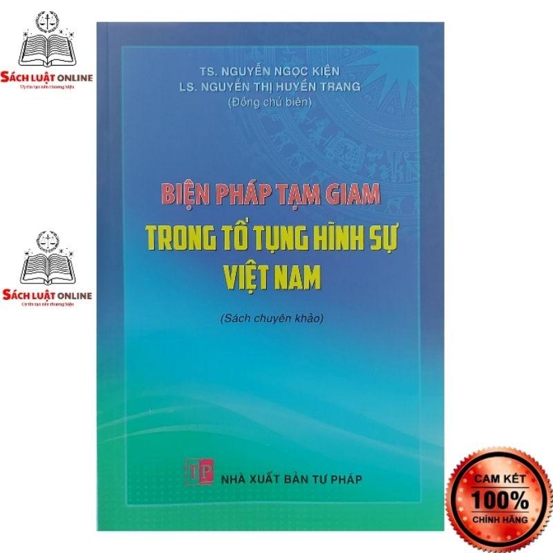 Sách - Biện pháp tạm giam trong tố tụng hình sự việt nam (NXB Tư Pháp)