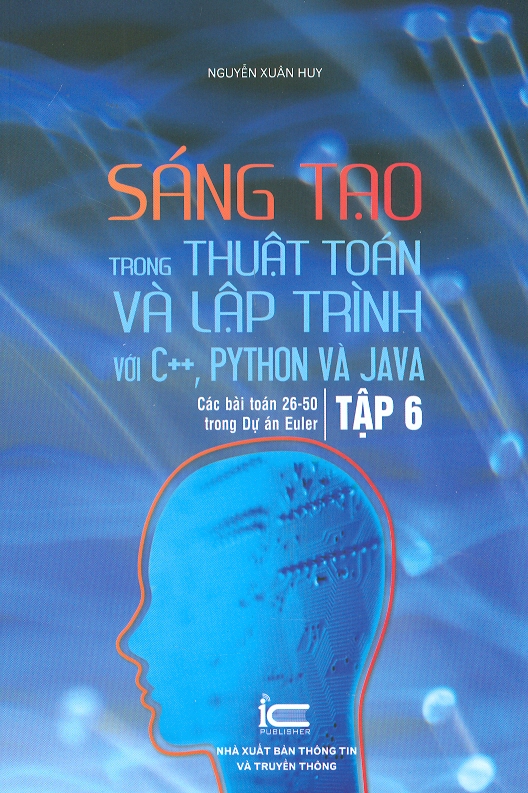 Sáng Tạo Trong Thuật Toán Và Lập Trình Với C++, Python Và Java, Tập 6: Các Bài Toán 26-50 Trong Dự Án Euler