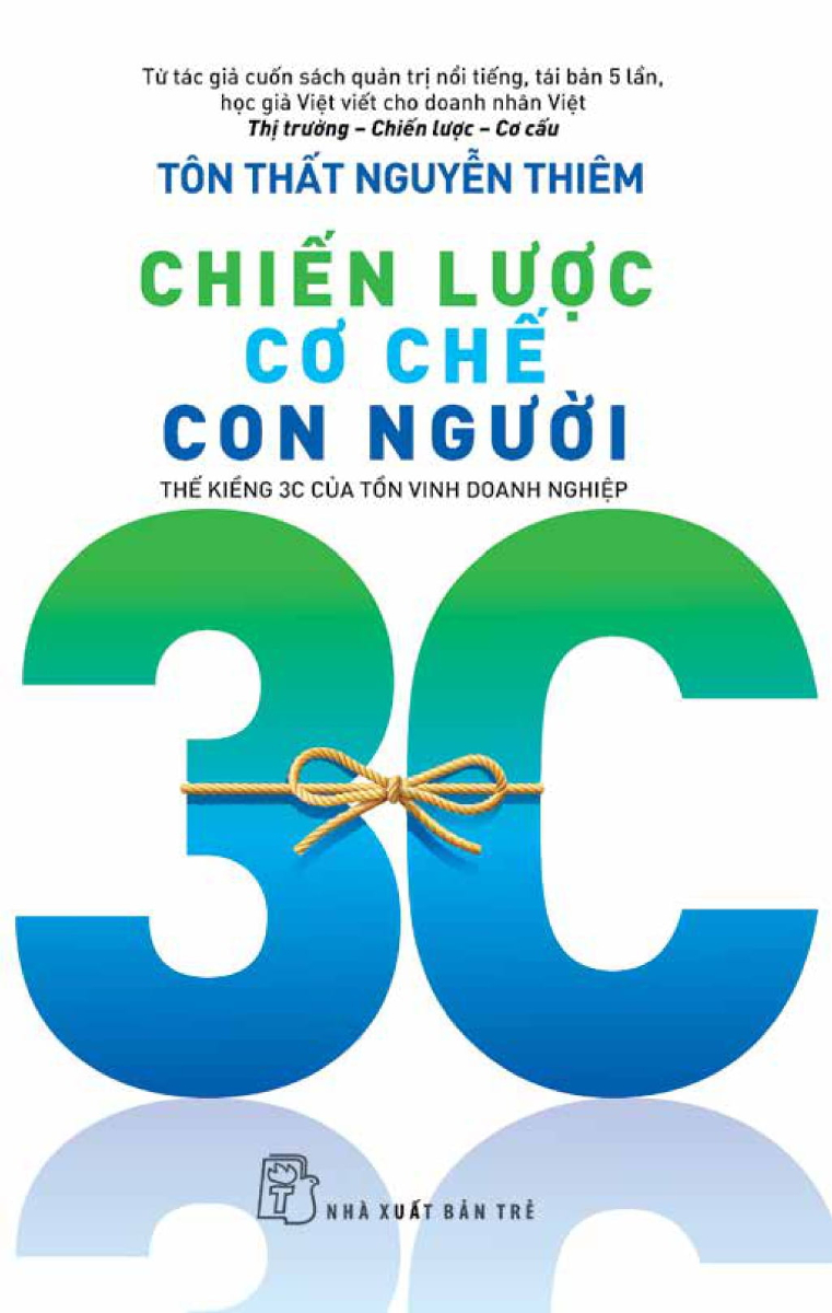 Chiến Lược - Cơ Chế - Con Người: Thế Kiềng 3C Của Tồn Vinh Doanh Nghiệp _TRE