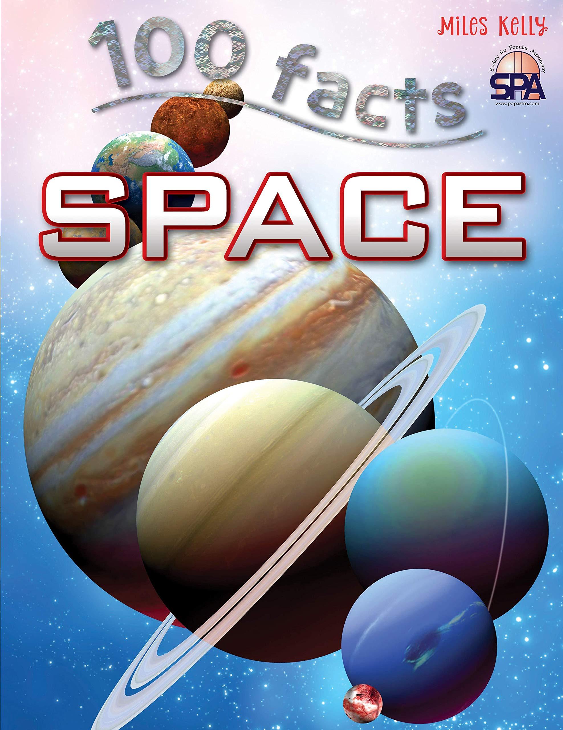 100 Facts Space- Solar Systems, Planets, Moons, Galaxies, Educational Projects, Fun Activities, Quizzes and More!